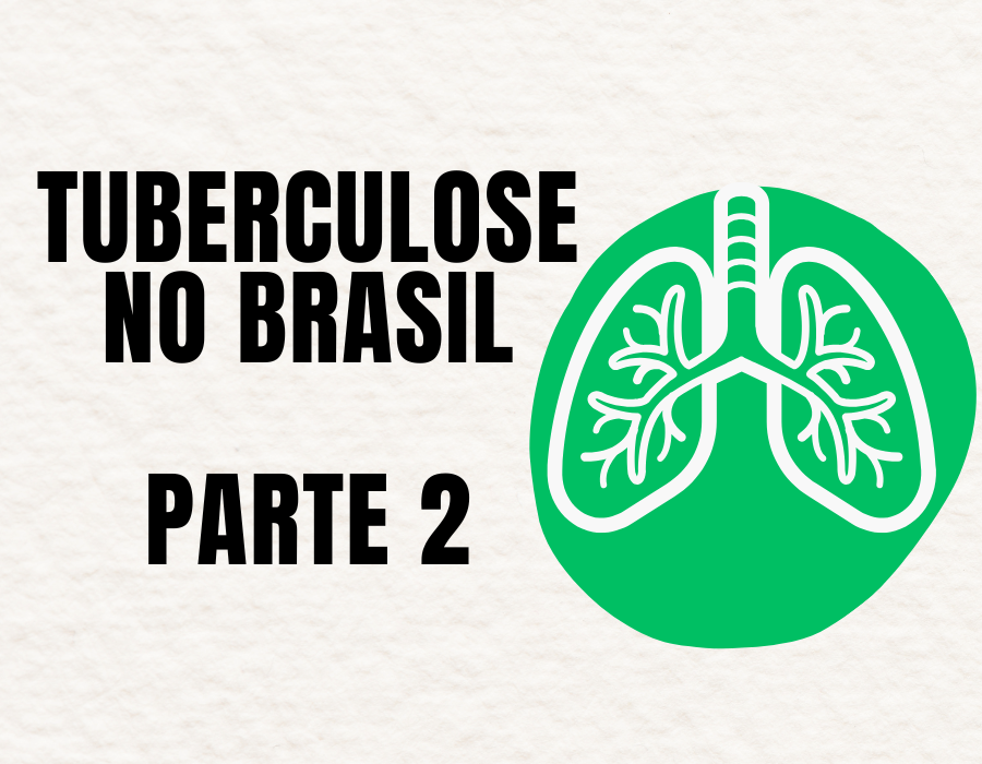 tuberculose no Brasil – PARTE 2